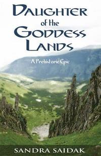 bokomslag Daughter of the Goddess Lands: A Prehistoric Epic