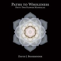 bokomslag Paths to Wholeness: Fifty-Two Flower Mandalas Volume 1