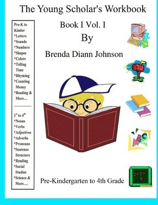 The Young Scholar's Workbook: Book I Vol. I 1