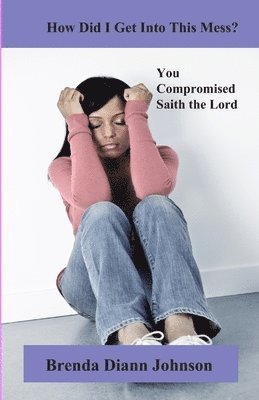 How Did I Get Into This Mess?: You Compromised, Saith the Lord 1