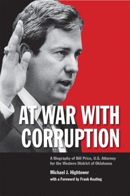 bokomslag At War with Corruption: A Biography of Bill Price, U.S. Attorney for the Western District of Oklahoma