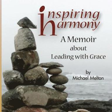 bokomslag Inspiring Harmony: A Memoir about Leading with Grace