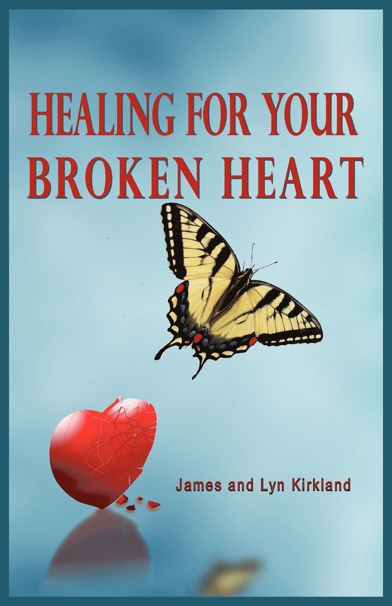 James Kirkland, Lyn Kirkland - Healing for Your Broken Heart, Häftad