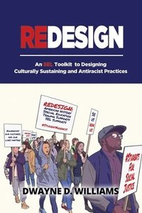 bokomslag Redesign: An SEL Toolkit to Designing Culturally Sustaining and Antiracist Practices