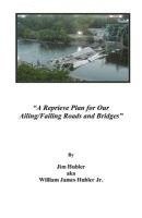 Jr. Hubler, Jim Aka William James, Jim Aka William James Hubler - A Reprieve Plan for Our Ailing/Failing Roads and Bridges, Häftad