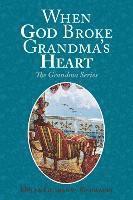 bokomslag When God Broke Grandma's Heart