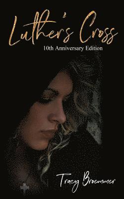 Luther's Cross: 10th Anniversary Edition