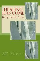 Healing Has Come: Keep Faith Alive 1