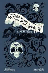 bokomslag Gothic Blue Book IV: The Folklore Edition