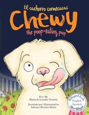 Chewy El cachorro come cacas / Chewy The poop-eating pup: Bilingüe (Español - Ingles) / Bilingual (Spanish - English) 1