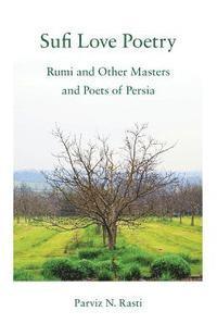 bokomslag Sufi Love Poetry: Rumi and Other Masters and Poets of Persia