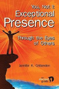 You, Not I: Exceptional Presence Through the Eyes of Others 1