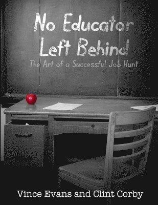 Vince Evans, Clint Corby - No Educator Left Behind: The Art of a Successful Job Hunt, Häftad