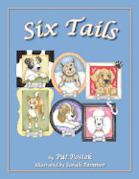 bokomslag Six Tails: These six heart-warming stories, told through the experiences of six loveable canines, will touch your heart, bring a