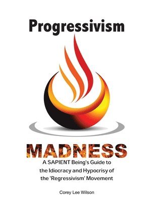 Corey Wilson - Progressivism Madness, Häftad