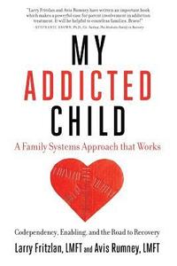 bokomslag My Addicted Child: Codependency, Enabling and the Road to Recovery