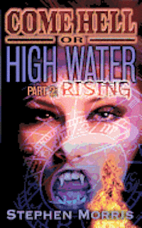bokomslag Come Hell or High Water, Part 2: Rising