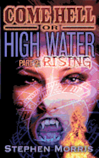 Stephen Morris - Come Hell or High Water, Part 2: Rising, Häftad