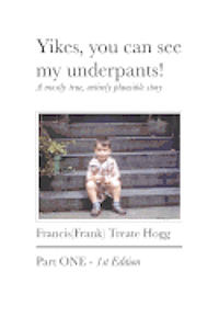 bokomslag Yikes, you can see my underpants!: A mostly true, entirely plausible story