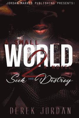 A Small World 2: Seek and Destroy