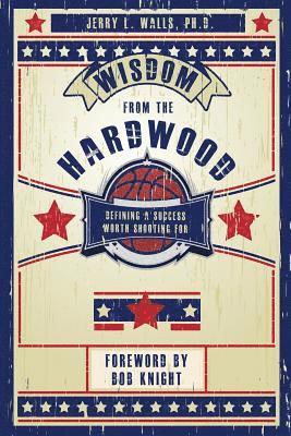 Jerry Walls - Wisdom From the Hardwood, Häftad