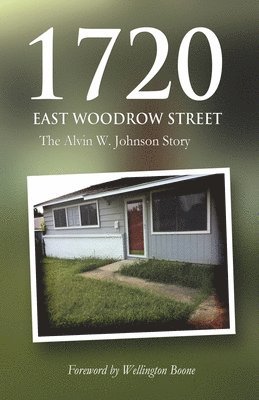 bokomslag 1720 East Woodrow Street: The Alvin W. Johnson Story