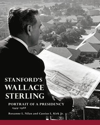 bokomslag Stanford's Wallace Sterling: Portrait of a Presidency 1949-1968