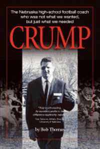 Crump: The Nebraska high-school football coach who was not what we wanted, but just what we needed 1