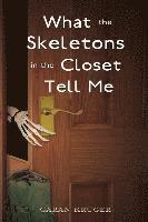 bokomslag What the Skeletons in the Closet Tell Me