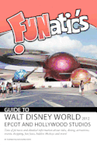 bokomslag FUNatics Guide to Walt Disney World 2012: Epcot and Hollywood Studios
