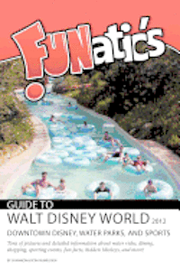 bokomslag FUNatics Guide to Walt Disney World 2012: Downtown Disney, Water Parks, and Sports