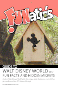 bokomslag FUNatics Guide to Walt Disney World 2012: Fun Facts and Hidden Mickeys