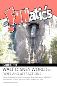 FUNatics Guide to Walt Disney World 2012: Rides and Attractions 1