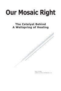 bokomslag Our Mosaic Right: The Catalyst Behind a Wellspring of Healing