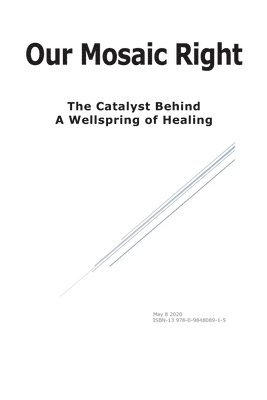 Our Mosaic Right: The Catalyst Behind a Wellspring of Healing 1