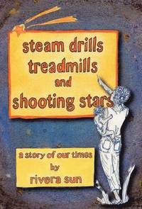 bokomslag Steam Drills, Treadmills, and Shooting Stars -a Story for Our Times-