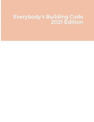 bokomslag Everybody's Building Code 2021 Edition