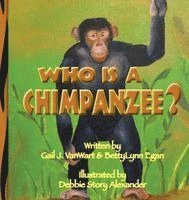 Who is a Chimpanzee?: From Africa to California