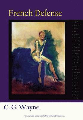 Clifford Gordon Wayne - French Defense, Inbunden