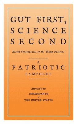 Gut First, Science Second: Health Consequences of the Trump Doctrine 1