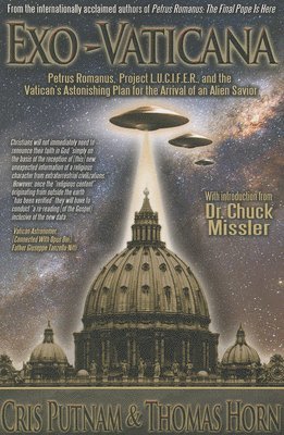 Exo-Vaticana: Petrus Romanus, Project L.U.C.I.F.E.R. and the Vatican's Astonishing Plan for the Arrival of an Alien Savior 1