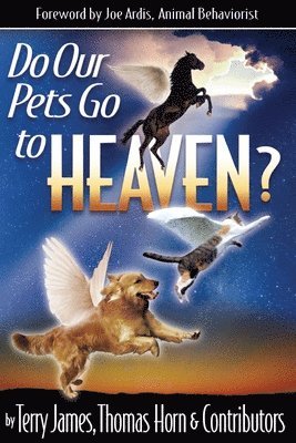 Terry James, Thomas R Horn - Do Our Pets Go to Heaven?, Häftad