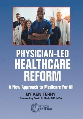 bokomslag Physician-Led Healthcare Reform: A New Approach to Medicare For All