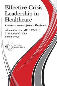 bokomslag Effective Crisis Leadership in Healthcare: Lessons Learned from a Pandemic