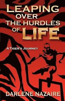 DARLENE NAZAIRE, Darlene Nazaire - Leaping Over the Hurdles of Life- A Tiger's Journey, Häftad