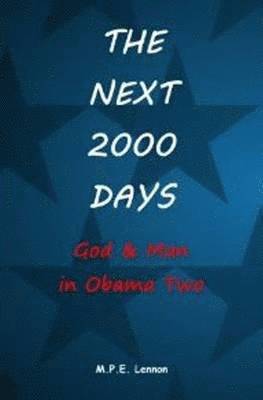 bokomslag The Next 2000 Days: God & Man in Obama Two
