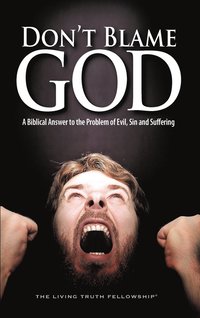 bokomslag Don't Blame God: A Biblical Answer to the Problem of Evil, Sin and Suffering