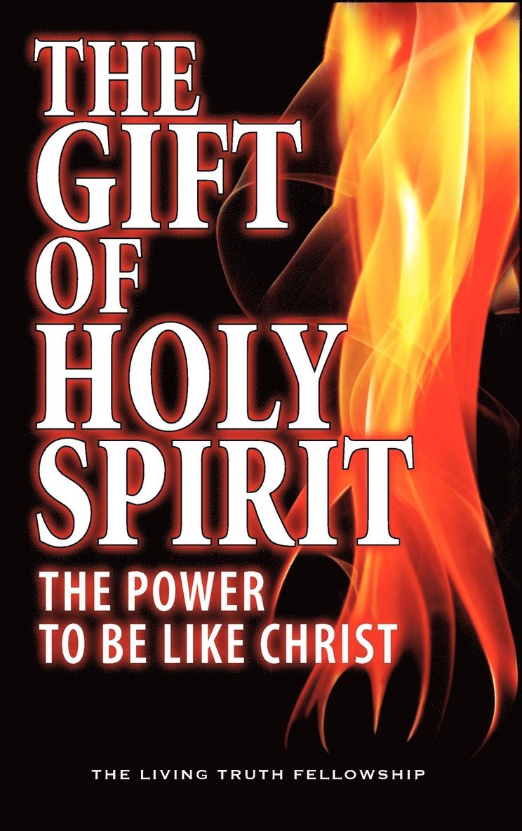 The Gift Of Holy Spirit: The Power To Be Like Christ 1