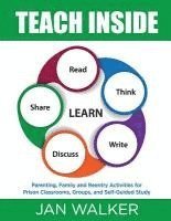 Teach Inside: Parenting, Family and Reentry Activities for Prison Classrooms, Groups and Self-Guided Study 1