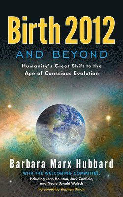 Barbara Marx Hubbard - Birth 2012 and Beyond, Häftad